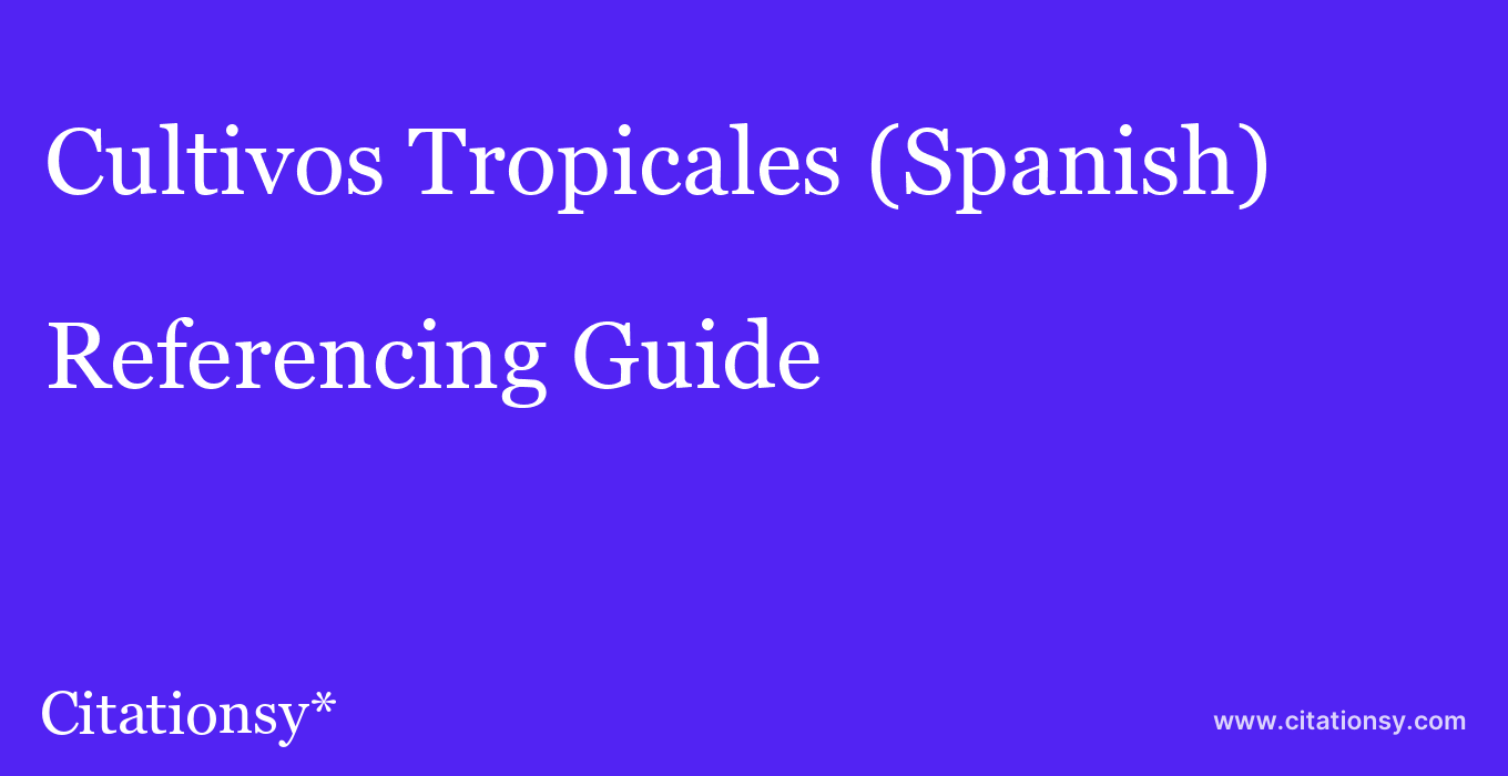 cite Cultivos Tropicales (Spanish)  — Referencing Guide